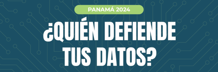 ¿Quién defiende tus datos? Panamá 2024