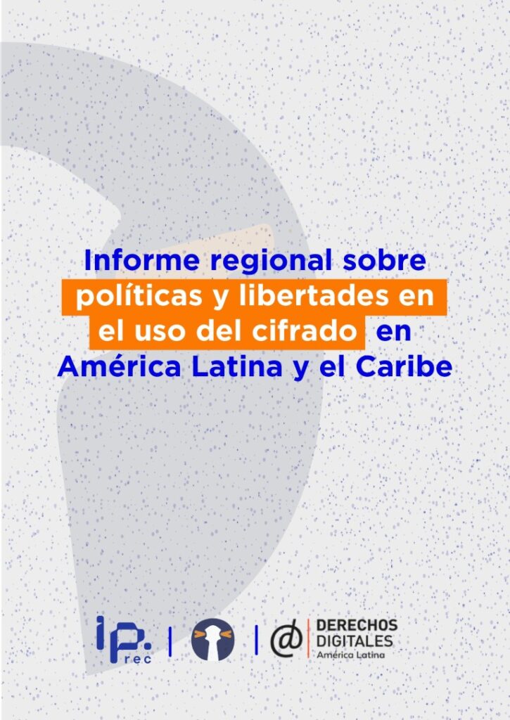 Informe regional sobre politicas y libertades en el uso del cifrado en America Latina y el Caribe